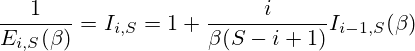 \frac{1}{E_{i,S}(\beta)}=I_{i,S}=1+\frac{i}{\beta (S-i+1)}I_{i-1,S}(\beta)