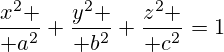 {x^2 \over a^2}+{y^2 \over b^2}+{z^2 \over c^2}=1