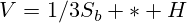 V=1/3S_b * H