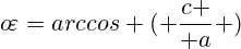 o\!\varepsilon=arccos ( {c \over a} )