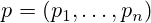 p=(p_{1},\dots,p_{n})