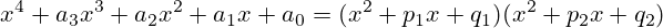 x^4+a_3x^3+a_2x^2+a_1x+a_0=(x^2+p_1x+q_1)(x^2+p_2x+q_2)