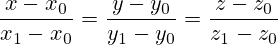 \frac{x-x_0}{x_1-x_0}=\frac{y-y_0}{y_1-y_0}=\frac{z-z_0}{z_1-z_0}