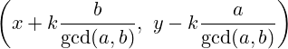 \left(x+k\frac{b}{\gcd(a,b)},\ y-k\frac{a}{\gcd(a,b)}\right)