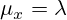 \mu_x=\lambda