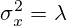 \sigma^{2}_{x}=\lambda