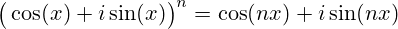 {\big (}\cos(x)+i\sin(x){\big )}^{n}=\cos(nx)+i\sin(nx)