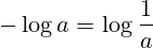 -\log a = \log \frac{1}{a}