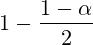 1-\frac{1-\alpha}{2}