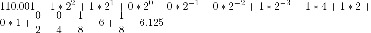 110.001=1*2^2 + 1*2^1+0*2^0+0*2^{-1}+0*2^{-2}+1*2^{-3}=1*4+1*2+0*1+\frac{0}{2}+\frac{0}{4}+\frac{1}{8}=6+\frac{1}{8}=6.125