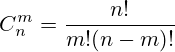 C_{n}^m=frac{n!}{m!(n-m)!}