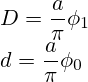 D = \frac{a}{\pi}\phi_1 \\ d = \frac{a}{\pi}\phi_0