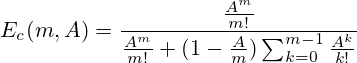 E_c(m,A)=\frac{\frac{A^m}{m!}}{\frac{A^m}{m!}+(1-\frac{A}{m})\sum^{m-1}_{k=0}\frac{A^k}{k!} }