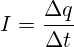 I = \frac { \Delta q } { \Delta t }