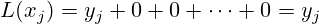 L(x_{j})=y_{j}+0+0+\dots +0=y_{j}