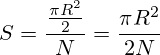 S=\frac{\frac{\pi R^2}{2}}{N}=\frac{\pi R^2}{2N}