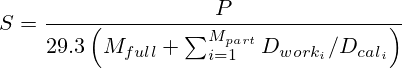 S=\frac{P}{29.3\left(M_{full}+\sum_{i=1}^{M_{part}}{D_{work_i}/D_{cal_i}}\right)}