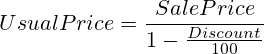 Usual Price = \frac{Sale Price}{1 - \frac{Discount}{100}}