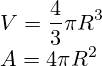 V = \frac{4}{3} \pi R^3\\A = 4 \pi R^2