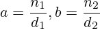 a=\frac{n_1}{d_1}, b=\frac{n_2}{d_2}