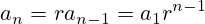 a_n=ra_{n-1}=a_1r^{n-1}