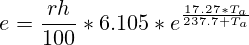 e=\frac{rh}{100}*6.105*e^{\frac{17.27*T_a}{237.7+T_a}}