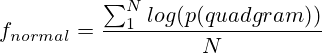 f_{normal}=\frac{\sum_1^N log(p(quadgram)) }{N}