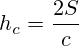 h_c=\frac{2S}{c}