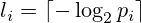 l_{i}=\left\lceil -\log_{2}p_{i}\right\rceil