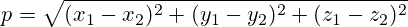 p=\sqrt{(x_1-x_2)^2+(y_1-y_2)^2+(z_1-z_2)^2}