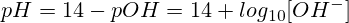 pH=14 - pOH=14 + log_{10}[OH^-]