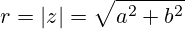 r = |z| =\sqrt{a^2+b^2}