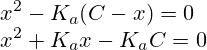 x^2 - K_a(C - x) = 0 \\ x^2 + K_ax - K_aC = 0