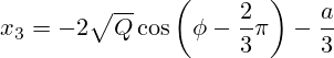 x_3=-2\sqrt{Q}\cos\left(\phi-\frac{2}{3}\pi\right)-\frac{a}{3}