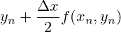 y_n+\frac{\Delta x}{2}f(x_n, y_n)